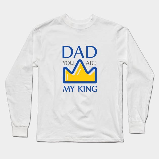 Dad you are my king Long Sleeve T-Shirt by Amrshop87